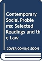 Contemporary Social Problems: Selected Readings and the Law 0398022852 Book Cover