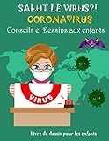 Salut Le Virus CORONA Conseils et Dessins aux enfants: livre d'apprentissage, de dessin et coloriage avec bande dessinée vierge - Covid-19 et les animaux pour les enfants 4-14 ans