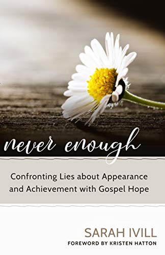 Never Enough: Confronting Lies About Appearance