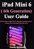 iPad Mini 6 ( 6th Generation) User Guide: 2021 Exclusive Simple Guide with (Index and illustrations)...