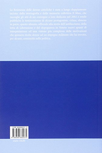 Tra La Città Di Dio E La Città Dell'uomo. Donne Cattoliche Nella Resistenza Veneta - 2