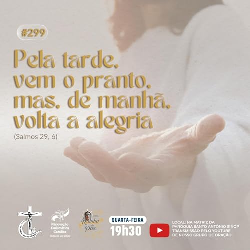 #299 - PREGA&Ccedil;&Atilde;O: Pela tarde, vem o pranto, mas de manhã, volta a alegria. #rainhadapazsinop