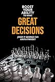 Boost Your Ability to Make Great Decisions