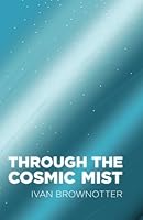 Through the Cosmic Mist 1939502209 Book Cover