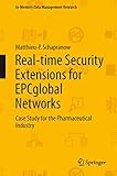 Real-time Security Extensions for EPCglobal Networks: Case Study for the Pharmaceutical Industry (In-Memory Data Management Research)