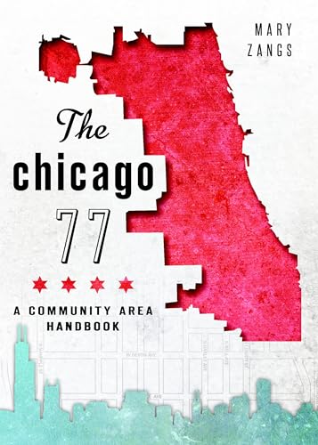 The Chicago 77: A Community Area Handbook (History & Guide)
