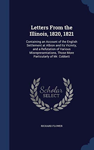 Letters From the Illinois, 1820, 1821: Containi... 1298975972 Book Cover