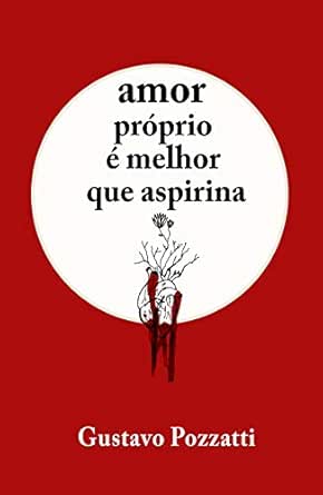 Amor próprio é melhor que aspirina eBook