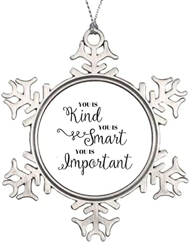 Snowflake Ornament for Christmas Souvenir You is Kind You is Smart You is Important Metal Keepsake Funny Xmas Pendant Winter Holiday New Year Party Home Decorate Gift 3inch image 3