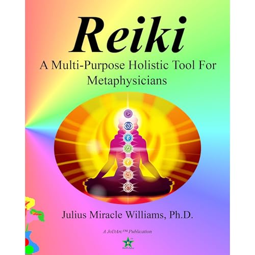 REIKI: A Multi-Purpose Holistic Tool For Metaphysicians Audiolibro Por Julius Miracle Williams Ph.D., Julius Williams arte de