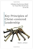 Key Principles of Christ-centered Leadership 0578017180 Book Cover