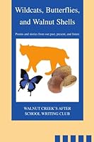 Wildcats, Butterflies, and Walnut Shells: Poems and stories from our past, present, and future 0595408273 Book Cover