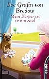 ilse gräfin von bredow nach mir die sintflut  Mein Körper ist so unsozial