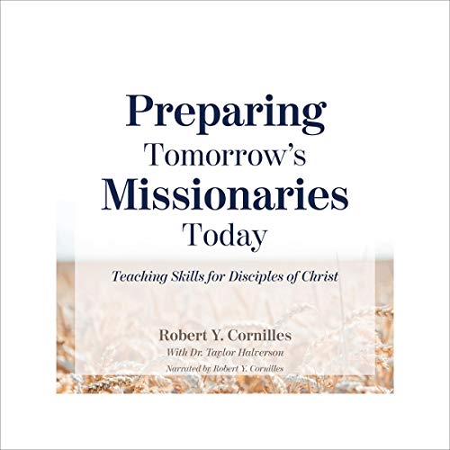 Preparing Tomorrow's Missionaries Today by Robert Y. Cornilles, Taylor Halverson episode artwork