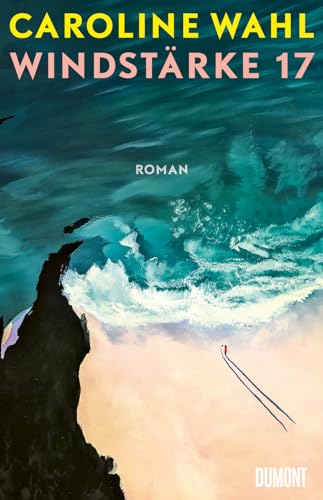 Windstärke 17: Der Roman nach ›22 Bahnen‹ | Nominiert für das Lieblingsbuch der Unabhängigen 2024 (Shortlist)
