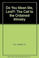 Do You Mean Me, Lord?: The Call to the Ordained Ministry 0664246680 Book Cover