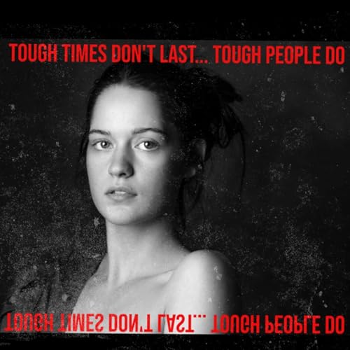 Tough times don&rsquo;t last&hellip; tough people do cover art