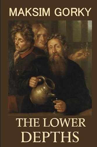 The Lower Depths: A Classical Russian Play 1549708325 Book Cover