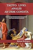  TÁCITO.LIVIO: ANALES.AB URBE CONDITA: SELECCIÓN DE TEXTOS EN EDICIÓN BILINGÜE ADAPTADA PARA BACHILLERATO (Colección Roma Aeterna.Didáctica del Latín)