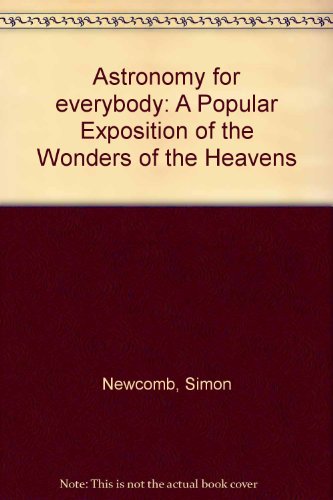 Astronomy for everybody;: A popular exposition ... B00085L1WS Book Cover