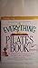 The Everything Pilates Book: The Ultimate Guide to Making Your Body Stronger, Leaner, and Healthier