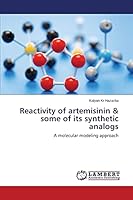 Reactivity of artemisinin & some of its synthetic analogs: А molecular modeling approach 3659427721 Book Cover
