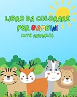 Libro da colorare per bambini: Cute Animals (Italian Edition) B0F6DF9RCJ Book Cover
