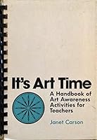 It's Art Time: A Handbook of Art Awareness Activities for Teachers 0675087023 Book Cover