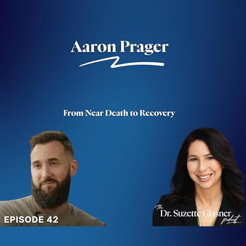 Ep. 42: Aaron Prager, Son of Dennis Prager: From Near Death to Addiction Recovery