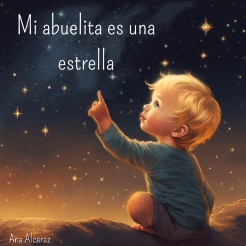 Mi abuelita es una estrella: Libro que ayuda a los padres a explicar cuando alguien ya no está. A...