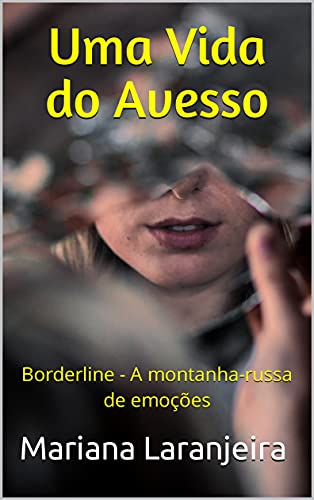 Uma Vida do Avesso: Borderline - A montanha-russa de emoções