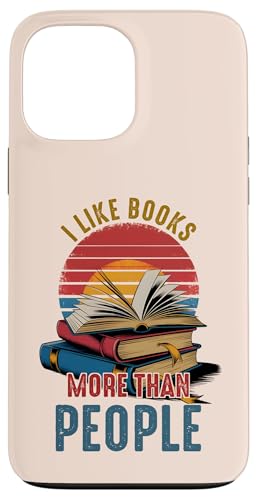 I Like Books More Than People Funny Book Lovers Bookworms X}zP[X iPhone 13 Pro Max p
