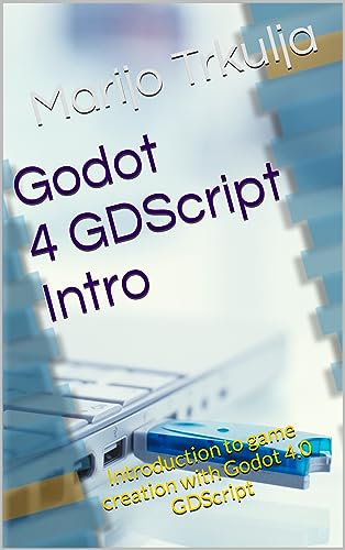 Godot 4.0 GDScript Intro: Introduction to game creation with Godot 4.0 GDScript (Mastering GODOT game engine and GD SCRIPT for making video games) (English Edition) - Trkulja, Marijo