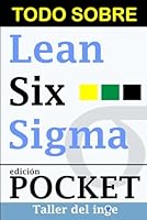 Todo sobre Lean Six Sigma Pocket: Guía en Español de Bolsillo. Seis Sigma, Lean Manufacturing, White Belts, Yellow Belts, Green Belts, Black Belts, ... DMAIC. Guía Rápida B0C5PCN6P4 Book Cover