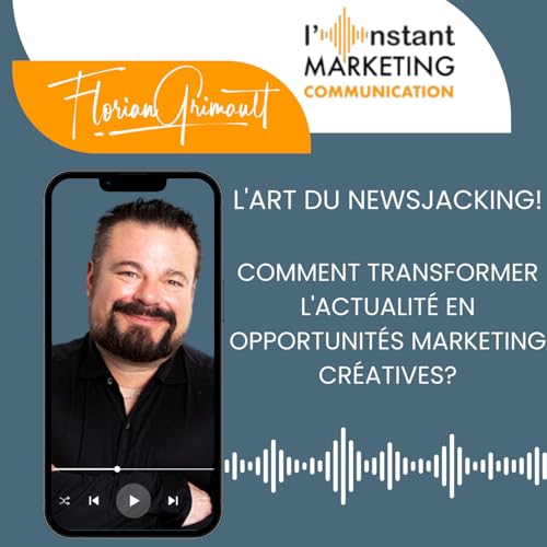 91.L'art du Newsjacking : Comment transformer l'actualit&eacute; en opportunit&eacute;s marketing cr&eacute;atives