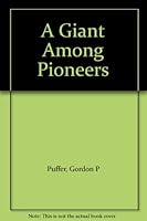 A Giant Among Pioneers B007I9Z2JA Book Cover