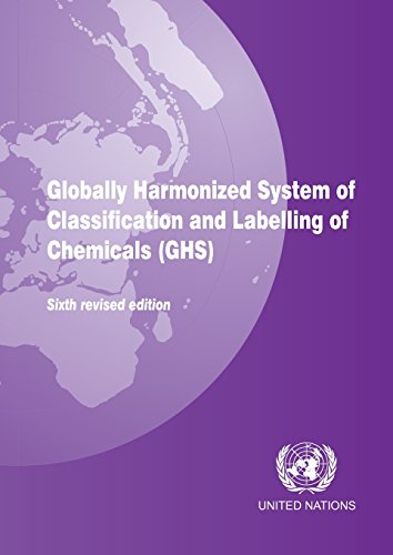 Globally Harmonized System of Classification and Labelling of Chemicals (GHS): Sixth revised edition (Copyright Law of the United States and Related Laws Containe)