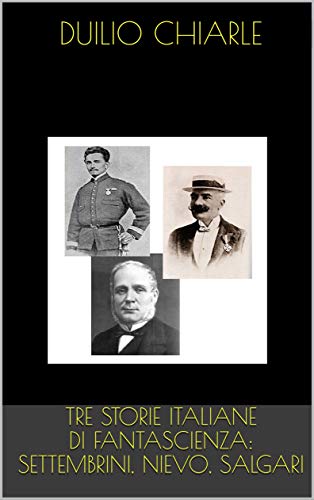 TRE STORIE ITALIANE DI FANTASCIENZA: Settembrini, Nievo, Salgari (La grande letteratura italiana Vol. 5)