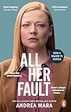 All Her Fault: The breathlessly twisty Sunday Times bestseller everyone is talking about