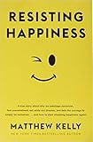 [By Matthew Kelly ] Resisting Happiness (Paperback)【2018】by Matthew Kelly (Author) (Paperback)