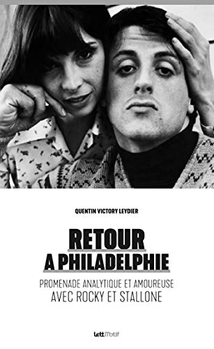Télécharger Retour à Philadelphie (promenade analytique et amoureuse avec Rocky et Stallone) PDF Ebook En Ligne