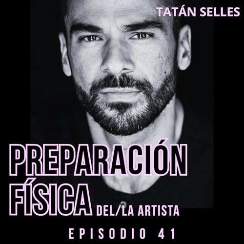 41. Preparaci&oacute;n f&iacute;sica para artistas [Tat&aacute;n Selles]