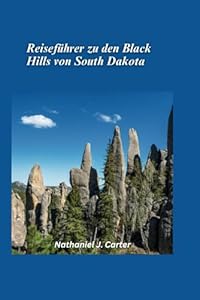 Reiseführer für die Black Hills von South Dakota 2025: Erkunden Sie ein Naturparadies mit Wäldern, Monumenten und Geschichten aus dem Wilden Westen