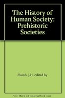 The History of Human Society: Prehistoric Societies B000ZG8NNU Book Cover