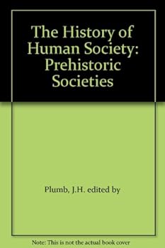 Hardcover The History of Human Society: Prehistoric Societies Book