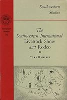 The Southwestern International Livestock Show and Rodeo 0874041406 Book Cover