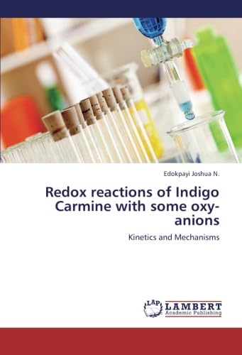 Redox reactions of Indigo Carmine with some oxy-anions: Kinetics and Mechanisms