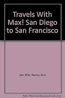 Travels With Max! San Diego to San Francisco 0962620602 Book Cover