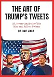 The Art of Trump's Tweets: A Literary Analysis of His Rise and Fall on Twitter