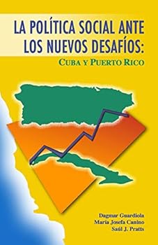 La Politica Social Ante Los Nuevos Desafios: Cuba y Puerto Rico: Primer Encuentro Taller de Politica Social, Junio 1993